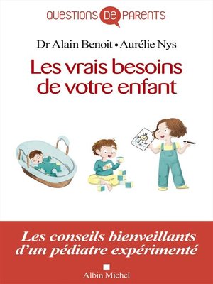 cover image of Les Vrais Besoins de votre enfant, de la naissance à l'autonomie